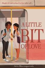 A Little Bit of Love af Arva Bhavnagarwala