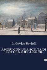 AMORI CON UNA SCELTA DI LIRICHE NEOCLASSICHE af Lodovico Savioli