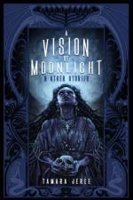 A Vision of Moonlight & Other Stories af Tamara Jerée