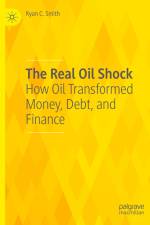 The Real Oil Shock af Ryan C. Smith
