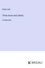Three Acres and Liberty af Bolton Hall