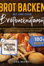 Brot backen mit und ohne Brotbackautomat af Lisa Brandt