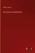 Die irdische Unsterblichkeit af Werner Jansen