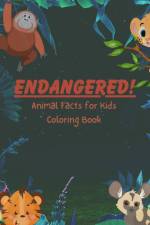 ENDANGERED! Animal Facts for Kids Coloring Book af K. Turner