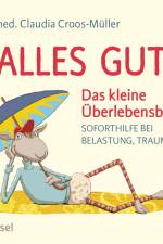 Alles gut - Das kleine Überlebensbuch af Claudia Croos-Müller