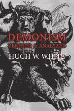 Demonism Verified and Analyzed af Hugh W. White