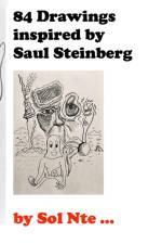 84 Drawings inspired by Saul Steinberg af Sol Nte