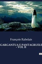 GARGANTUA E PANTAGRUELE - VOL II af Francois Rabelais