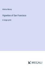 Vignettes of San Francisco af Almira Morey