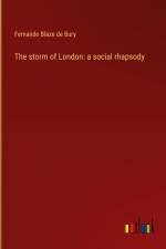 The storm of London: a social rhapsody af Fernande Blaze de Bury
