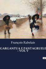 GARGANTUA E PANTAGRUELE - VOL V af Francois Rabelais