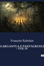 GARGANTUA E PANTAGRUELE - VOL IV af Francois Rabelais