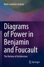 Diagrams of Power in Benjamin and Foucault af Mark Laurence Jackson
