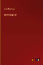Jokikylän pojat af Aarne Mustasalo