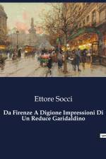 Da Firenze A Digione Impressioni Di Un Reduce Garidaldino af Ettore Socci