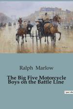 The Big Five Motorcycle Boys on the Battle Line af Ralph Marlow