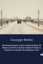 Dizionario Storico Critico Degli Scrittori Di Musica E De Piu Celebri Artisti Di Tutte Le Nazioni Si Antiche Che Moderne Vol I af Giuseppe Bertini