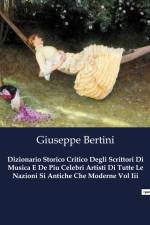 Dizionario Storico Critico Degli Scrittori Di Musica E De Piu Celebri Artisti Di Tutte Le Nazioni Si Antiche Che Moderne Vol Iii af Giuseppe Bertini