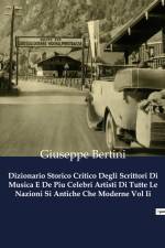Dizionario Storico Critico Degli Scrittori Di Musica E De Piu Celebri Artisti Di Tutte Le Nazioni Si Antiche Che Moderne Vol Ii af Giuseppe Bertini