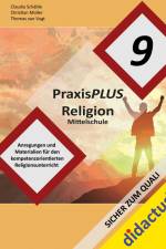 PraxisPLUS Religion Mittelschule Jahrgangsstufe 9 af Claudia Schäble