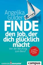 Finde den Job, der dich glücklich macht af Angelika Gulder