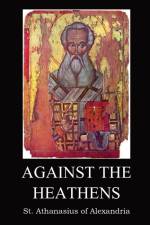 Against the Heathen af St. Athanasius of Alexandria