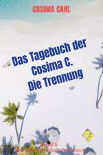 Das Tagebuch der Cosima C. - Die Trennung af Cosima Carl