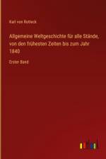 Allgemeine Weltgeschichte für alle Stände, von den frühesten Zeiten bis zum Jahr 1840 af Karl von Rotteck