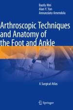 Arthroscopic Techniques and Anatomy of the Foot and Ankle af Baofu Wei