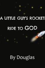 A Little Guy's Ride to God af Douglas Gana