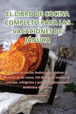 EL LIBRO DE COCINA COMPLETO PARA LAS VACACIONES DE JÁNUCA af Esperanza Romero