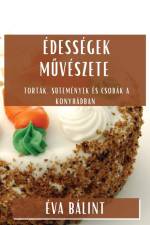 Édességek M¿vészete af Éva Bálint