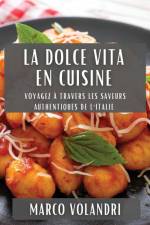 La Dolce Vita en Cuisine af Marco Volandri
