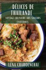 Délices de Thaïlande af Léna Charoenchai