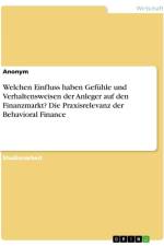 Welchen Einfluss haben Gefühle und Verhaltensweisen der Anleger auf den Finanzmarkt? Die Praxisrelevanz der Behavioral Finance af Anonymous