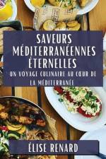 Saveurs Méditerranéennes Éternelles af Élise Renard
