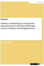 Influencer Marketing als strategisches Instrument im Social Media Marketing. Chancen, Risiken und Erfolgskriterien af Anonymous