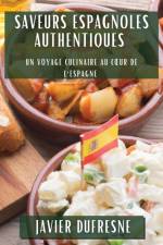 Saveurs Espagnoles Authentiques af Javier Dufresne