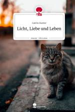 Licht, Liebe und Leben. Life is a Story - story.one af Catrin Kutter