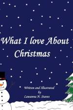 What I Love About Christmas af Lawanna Naomi Staves