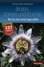 Blüten, Samen und Früchte: Was Sie schon immer fragen wollten af Veit Martin Dörken