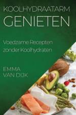 Koolhydraatarm Genieten af Emma van Dijk