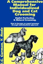 A Comprehensive Manual for Individualized Dog and Cat Grooming af Efroim Gurman