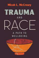 Trauma and Race af Micah L McCreary