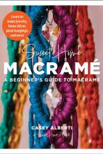 Sweet Home Macrame: A Beginner's Guide to Macrame af Casey Alberti