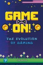 Rapid Plus Stages 10-12 10.8 Game On! The Evolution of Gaming af Dee Benson