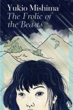 The Frolic of the Beasts af Yukio Mishima