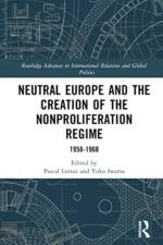 Neutral Europe and the Creation of the Nonproliferation Regime