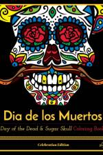 Dia de Los Muertos: Day of the Dead and Sugar Skull Coloring Book, Celebration Edition af Blue Star Press