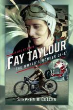 Fay Taylour, 'The World's Wonder Girl' af Stephen M Cullen
